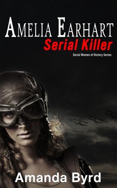 Cover Amelia Earhart, Serial Killer (Serial Women of History) (eBook, ePUB)