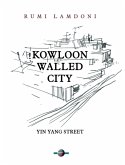 Kowloon Walled City: Yin Yang Street (HONGKONG, #1) (eBook, ePUB) Kowloon Walled City: Yin Yang Street (HONGKONG, #1) (eBook, ePUB)