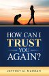 How Can I Trust You Again? A... - Bild 1