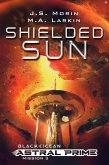 Shielded Sun (Black Ocean: Astral Prime, #3) (eBook, ePUB) Shielded Sun (Black Ocean: Astral Prime, #3) (eBook, ePUB)