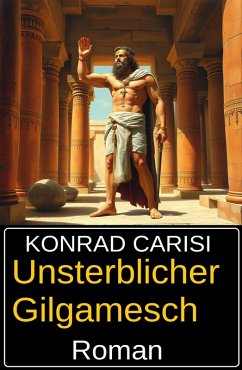 Cover Unsterblicher Gilgamesch: Roman (eBook, ePUB)