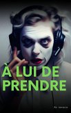 À lui de prendre (eBook, ePUB) À lui de prendre (eBook, ePUB)