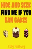 Hide and Seek Find Me If You Can Cakes (eBook, ePUB) Hide and Seek Find Me If You Can Cakes (eBook, ePUB)