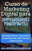 Curso de Marketing Digital para Emprendedores Principiantes Estrategias Básicas, Copywriting, Diseño Web SEO, SEM, Podcasts y Redes Sociales (eBook, ePUB)