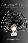 Cognizant Anxieties Short Stories of Self-Awareness (eBook, ePUB)