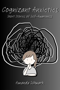 Cognizant Anxieties Short Stories of Self-Awareness (eBook, ePUB) - Schwark, Amanda