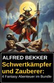 Schwertkämpfer und Zauberer: 4 Fantasy Abenteuer im Bundle (eBook, ePUB)