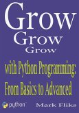 Grow with Python Programming: From Basics to Advanced (eBook, ePUB) Grow with Python Programming: From Basics to Advanced (eBook, ePUB)