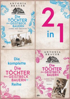 Die komplette >Die Töchter des Geistbeckbauern<-Saga (eBook, ePUB) - Brauer, Antonia