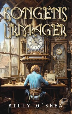 Kongens urmager (eBook, ePUB) - O'Shea, Billy