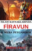 Islam Kaynaklarinda Firavun ve Musa Peygamber (eBook, ePUB)