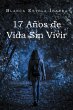 17 Anos de Vida Sin Vivir (eBook, ePUB) - Bild 1