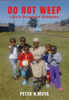 Do Not Weep (eBook, ePUB) - Muya, Peter N Do Not Weep (eBook, ePUB) - Muya, Peter N
