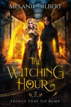 The Witching Hour (Things That Go Bump, #2) (eBook, ePUB) - Gilbert, Melanie