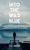 Into the Wild Blue (eBook, ePUB) Into the Wild Blue (eBook, ePUB)