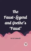 Faust-Legend and Goethe's 'Faust' (eBook, ePUB) Faust-Legend and Goethe's 'Faust' (eBook, ePUB)