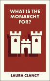 What Is the Monarchy For? (eBook, ePUB) What Is the Monarchy For? (eBook, ePUB)