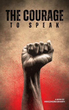 The Courage To Speak (eBook, ePUB) - Bharti, Mrigendra