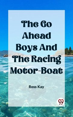 Cover Go Ahead Boys And The Racing Motor-Boat (eBook, ePUB)