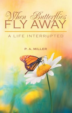 When Butterflies Fly Away (eBook, ePUB) - Miller, P. A.