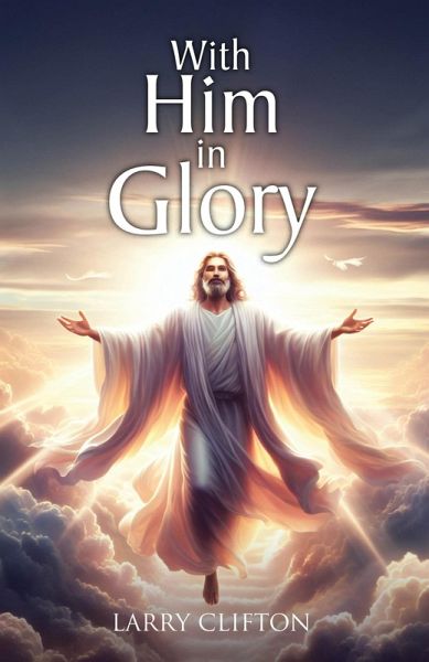 With Him in Glory (eBook, ePUB) With Him in Glory (eBook, ePUB)