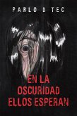 EN LA OSCURIDAD ELLOS ESPERAN (eBook, ePUB)