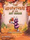 Adventures of the Ant Sugar: Sugar and the Sun (eBook, ePUB)