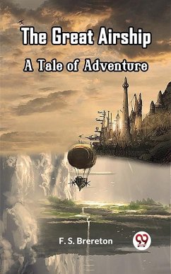 Great Airship A Tale of Adventure (eBook, ePUB) - Brereton, F. S