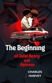 The Beginning of John Henry and Alphonse (Kiss, #1) (eBook, ePUB) The Beginning of John Henry and Alphonse (Kiss, #1) (eBook, ePUB)