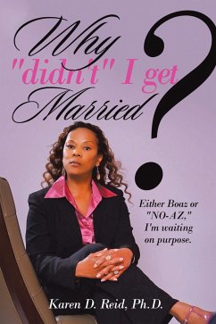 WHY "DIDN'T" I GET MARRIED? (eBook, ePUB) WHY "DIDN'T" I GET MARRIED? (eBook, ePUB)