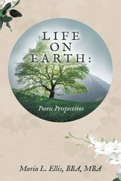 Life on Earth: Poetic Perspectives (eBook, ePUB) - Ellis BBA MBA, Maria L.