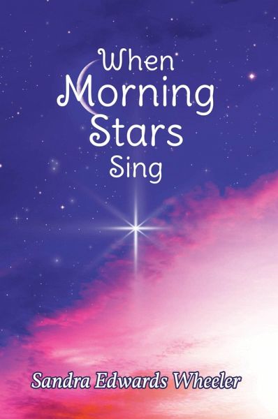 When Morning Stars Sing (eBook, ePUB) When Morning Stars Sing (eBook, ePUB)