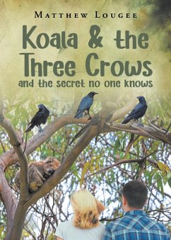Koala & the Three Crows (eBook, ePUB) - Lougee, Matthew