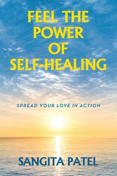 FEEL THE POWER OF SELF-HEALING (eBook, ePUB) - Patel, Sangita