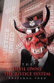 THE DEVIL OWNS THE JUSTICE SYSTEM (eBook, ePUB) THE DEVIL OWNS THE JUSTICE SYSTEM (eBook, ePUB)