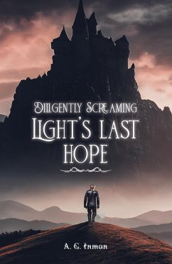 Diligently Screaming: Light's Last Hope (eBook, ePUB) - Inmon, A. G.