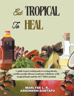 EAT TROPICAL TO HEAL (eBook, ePUB) - Assonken-Sobtafo, Marlyse L. K.