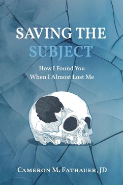 Saving the Subject (eBook, ePUB) - Fathauer JD, Cameron M. Saving the Subject (eBook, ePUB) - Fathauer JD, Cameron M.