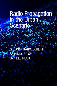 Radio Propagation in the Urban Scenario (eBook, PDF) - Franceshetti, Giorgio; Iodice, Antonio; Riccio, Daniele