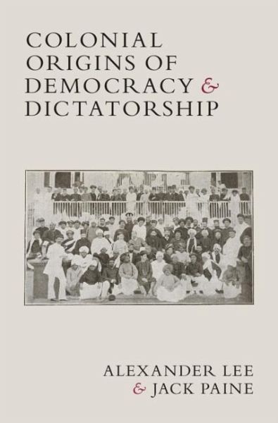 Colonial Origins of Democracy and Dictatorship (eBook, ePUB)