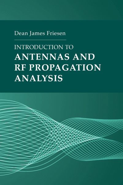 Introduction to Antennas and RF Propagation Analysis (eBook, PDF) Introduction to Antennas and RF Propagation Analysis (eBook, PDF)