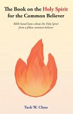 The Book on the Holy Spirit for the Common Believer (eBook, ePUB) The Book on the Holy Spirit for the Common Believer (eBook, ePUB)