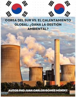 Cover Corea del Sur vs. el calentamiento global: ¿Gana la gestión ambiental? (Medio Ambiente-Cambio Climático, #15) (eBook, ePUB)
