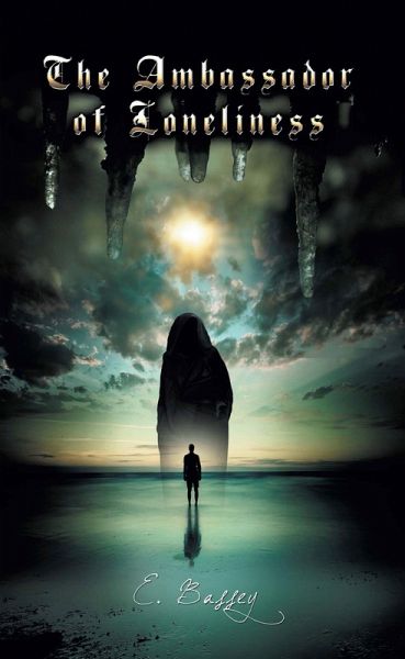 The Ambassador of Loneliness (eBook, ePUB) The Ambassador of Loneliness (eBook, ePUB)