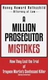 A Million Prosecutor Mistakes How They Lost the Trial of Trayvon Martin's Confessed Killer (George Zimmerman) (eBook, ePUB)