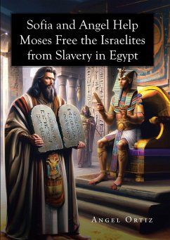 Cover Sofia and Angel Help Moses Free the Israelites from Slavery in Egypt (eBook, ePUB)