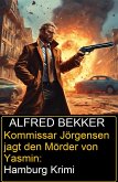 Kommissar Jörgensen jagt den Mörder von Yasmin: Hamburg Krimi (eBook, ePUB)