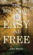 The Solution Is Easy and Free (eBook,... - Bild 1