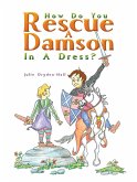 How Do You Rescue a Damson in a Dress? (eBook, ePUB)