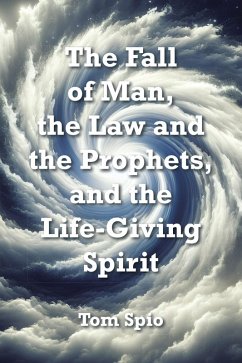 Cover The Fall of Man, the Law and the Prophets, and the Life-Giving Spirit (eBook, ePUB)